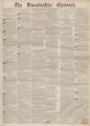 Lincolnshire Chronicle Friday 24 February 1854 Page 1