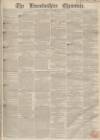 Lincolnshire Chronicle Friday 10 March 1854 Page 1