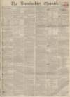 Lincolnshire Chronicle Friday 02 July 1858 Page 1