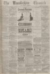 Lincolnshire Chronicle Tuesday 13 November 1883 Page 1
