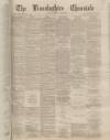 Lincolnshire Chronicle Tuesday 11 June 1895 Page 1