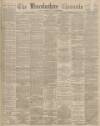 Lincolnshire Chronicle Friday 04 August 1899 Page 1