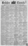 Berkshire Chronicle Saturday 07 July 1860 Page 1