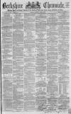 Berkshire Chronicle Saturday 30 June 1866 Page 1