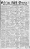 Berkshire Chronicle Saturday 26 January 1867 Page 1