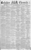 Berkshire Chronicle Saturday 27 July 1867 Page 1