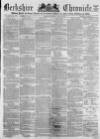 Berkshire Chronicle Saturday 16 April 1870 Page 1