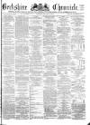 Berkshire Chronicle Saturday 13 January 1872 Page 1