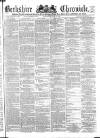 Berkshire Chronicle Saturday 08 June 1872 Page 1