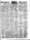 Berkshire Chronicle Saturday 15 March 1873 Page 1