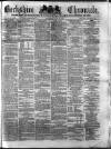 Berkshire Chronicle Saturday 26 July 1873 Page 1