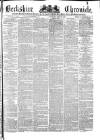 Berkshire Chronicle Saturday 22 May 1875 Page 1
