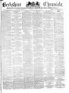 Berkshire Chronicle Saturday 27 May 1876 Page 1