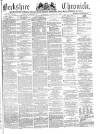 Berkshire Chronicle Saturday 26 August 1876 Page 1