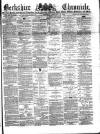 Berkshire Chronicle Saturday 23 February 1884 Page 1