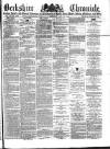 Berkshire Chronicle Saturday 31 May 1884 Page 1