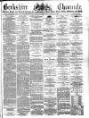 Berkshire Chronicle Saturday 14 May 1887 Page 1