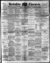 Berkshire Chronicle Saturday 17 February 1906 Page 1