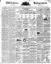 Wiltshire Independent Thursday 24 May 1838 Page 1