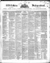 Wiltshire Independent Thursday 16 October 1845 Page 1