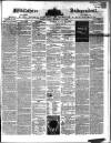 Wiltshire Independent Thursday 22 April 1858 Page 1