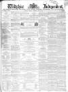 Wiltshire Independent Thursday 30 June 1864 Page 1
