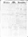 Wiltshire Independent Thursday 14 February 1867 Page 1