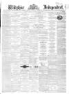 Wiltshire Independent Thursday 22 August 1867 Page 1