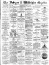 Devizes and Wiltshire Gazette Thursday 04 July 1889 Page 1