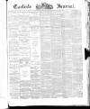 Carlisle Journal Friday 25 January 1867 Page 1