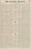 Carlisle Journal Saturday 21 June 1834 Page 1