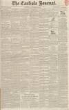 Carlisle Journal Saturday 29 November 1834 Page 1
