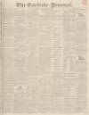 Carlisle Journal Saturday 13 December 1834 Page 1