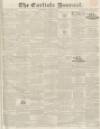 Carlisle Journal Saturday 04 April 1835 Page 1