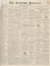 Carlisle Journal Saturday 23 April 1836 Page 1