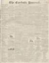 Carlisle Journal Saturday 16 July 1836 Page 1
