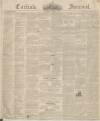 Carlisle Journal Saturday 07 April 1838 Page 1