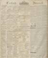 Carlisle Journal Saturday 04 January 1840 Page 1