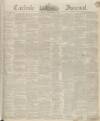Carlisle Journal Saturday 09 September 1843 Page 1