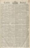 Carlisle Journal Friday 18 April 1851 Page 1