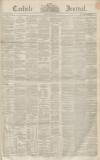 Carlisle Journal Friday 30 May 1851 Page 1