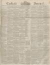 Carlisle Journal Friday 10 December 1852 Page 1