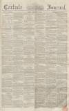 Carlisle Journal Friday 17 February 1854 Page 1