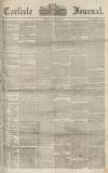 Carlisle Journal Tuesday 31 July 1855 Page 1