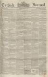Carlisle Journal Friday 10 August 1855 Page 1