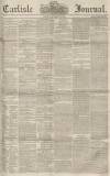 Carlisle Journal Tuesday 21 August 1855 Page 1