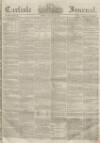Carlisle Journal Friday 25 January 1856 Page 1