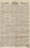 Carlisle Journal Friday 18 April 1856 Page 1