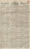 Carlisle Journal Friday 30 May 1856 Page 1