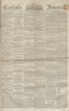 Carlisle Journal Friday 04 July 1856 Page 1